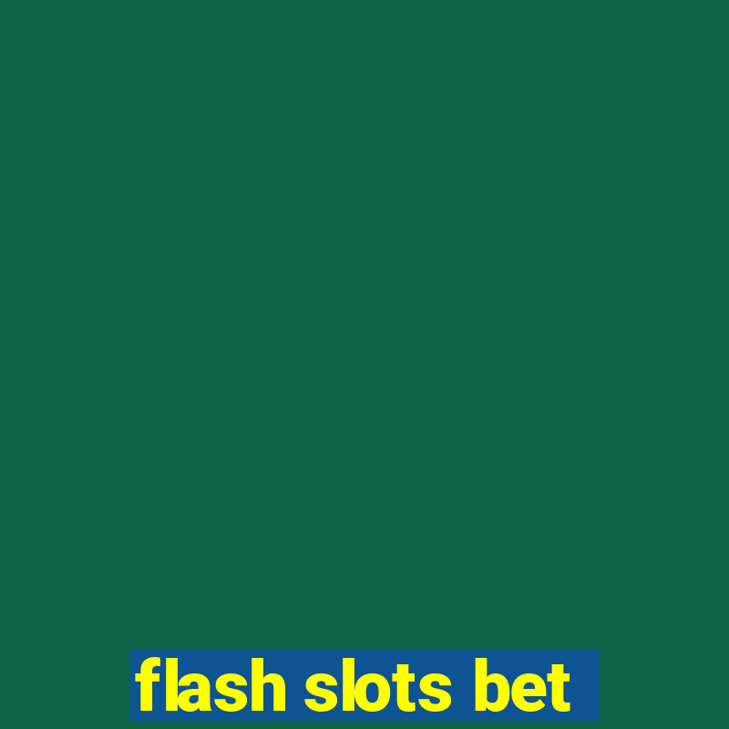 flash slots bet